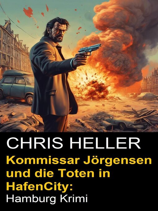 Title details for Kommissar Jörgensen und die Toten in HafenCity by Chris Heller - Available